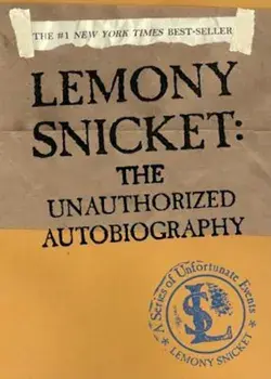 Lemony Snicket: The Unauthorized Autobiography, Paperback/Lemony Snicket