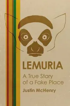 Lemuria. A True Story of a Fake Place, Paperback/Justin McHenry