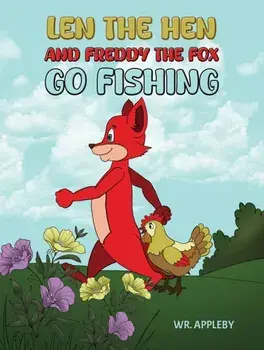 Len the Hen and Freddy the Fox Go Fishing, Paperback/WR. Appleby