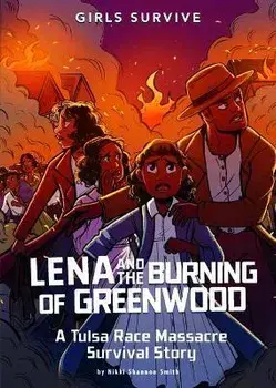 Lena and the Burning of Greenwood: A Tulsa Race Massacre Survival Story, Paperback/Nikki Shannon Smith