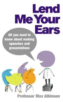 Lend Me Your Ears. All you need to know about making speeches and presentations, Paperback/Max Atkinson
