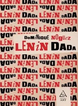 Lenin Dada/Dominique Noguez