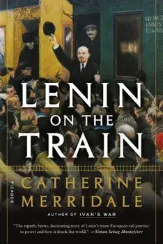 Lenin on the Train, Paperback/Catherine Merridale