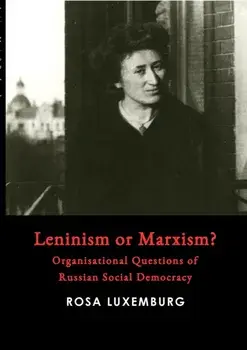 Leninism or Marxism?, Paperback/Rosa Luxemburg