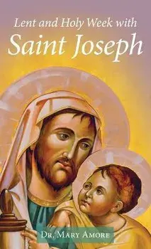 Lent and Holy Week with Saint Joseph, Paperback/Mary Amore
