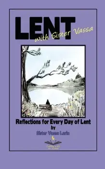 Lent with Sister Vassa: Reflections for Every Day of Lent, Paperback/Sister Vassa Larin