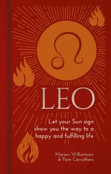 Leo. Let Your Sun Sign Show You the Way to a Happy and Fulfilling Life, Hardback/Pam Carruthers