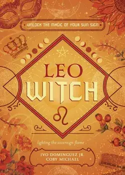Leo Witch. Unlock the Magic of Your Sun Sign, Paperback/Coby Michael
