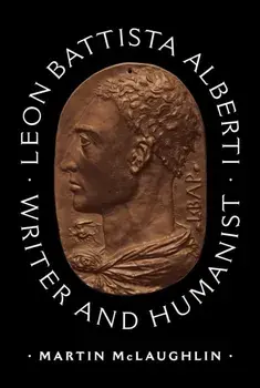 Leon Battista Alberti. Writer and Humanist, Hardback/Martin McLaughlin