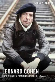 Leonard Cohen, Untold Stories: From This Broken Hill, Volume 2, Hardback/Michael Posner