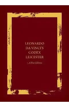 Leonardo da Vinci's Codex Leicester: A New Edition - Martin Kemp