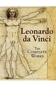 Leonardo Da Vinci: The Complete Works - Leonardo Da Vinci
