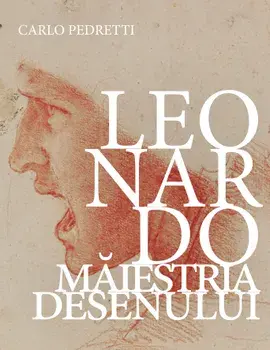 Leonardo. Maiestria desenului/Carlo Pedretti