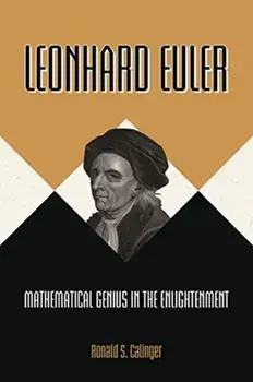 Leonhard Euler: Mathematical Genius in the Enlightenment, Paperback/Ronald S. Calinger