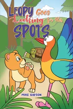 Leopy Goes Looking for His Spots, Paperback/Mike Gibson