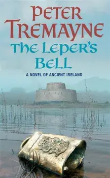 Leper's Bell (Sister Fidelma Mysteries Book 14). A dark and witty Celtic mystery filled with shocking twists, Paperback/Peter Tremayne