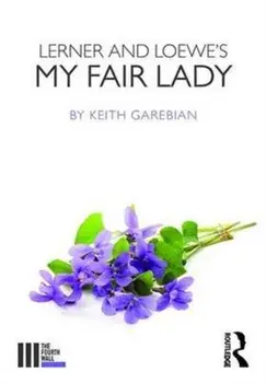Lerner and Loewe's My Fair Lady, Paperback/Keith Garebian