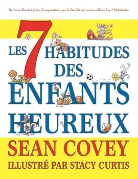Les 7 Habitudes Des Enfants Heureux, Paperback/Sean Covey