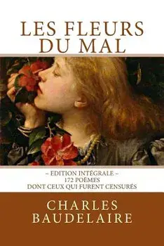 Les Fleurs Du Mal, En Édition Intégrale: 172 Počmes, Dont Ceux Qui Furent Censurés, Paperback/Charles Baudelaire