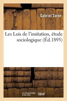 Les Lois de l'Imitation, Etude Sociologique, Paperback/Gabriel Tarde