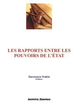 Les rapports entre les pouvoirs de l'etat/Genoveva Vrabie