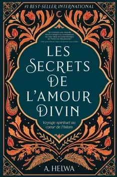 Les secrets de l'amour Divin: Voyage spirituel au coeur de l'islam, Paperback/A. Helwa