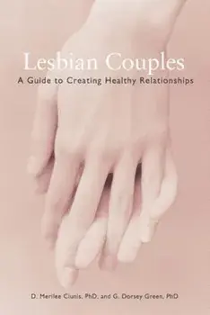 Lesbian Couples: A Guide to Creating Healthy Relationships, Paperback/D. Merilee Clunis