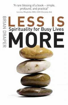 Less is More. Spirituality for Busy Lives, New ed, Paperback/Brian Draper