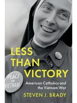 Less Than Victory. American Catholics and the Vietnam War, Hardback/***