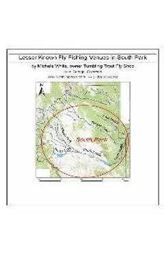 Lesser Known Fly Fishing Venues in South Park, Colorado: Every Public Access in South Park Basin outside of the Dream Stream and Eleven Mile Canyon - Michele White