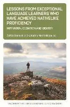 Lessons from Exceptional Language Learners Who Have Achieved Nativelike Proficiency. Motivation, Cognition and Identity, Paperback/Katarina Mentzelopoulos