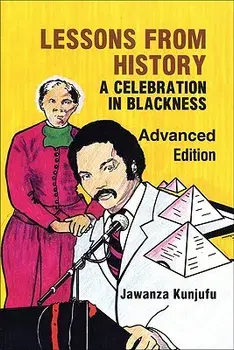 Lessons from History, Advanced Edition: A Celebration in Blackness, Paperback/Jawanza Kunjufu
