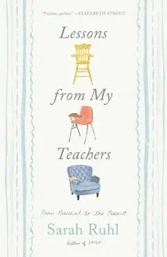 Lessons from My Teachers: From Preschool to the Present - Sarah Ruhl