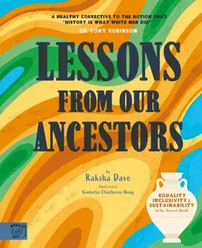 Lessons From Our Ancestors. Equality, Inclusivity and Sustainability in the Ancient World, Hardback/***