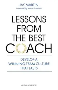 Lessons from the Best Coach. The Importance of Developing a Winning Coaching Culture, Paperback/Jay Martin
