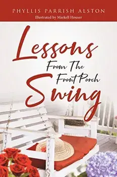 Lessons From The Front Porch Swing, Paperback/Phyllis Parrish Alston
