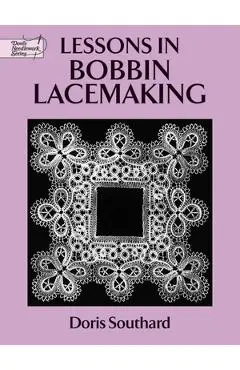 Lessons in Bobbin Lacemaking - Doris Southard
