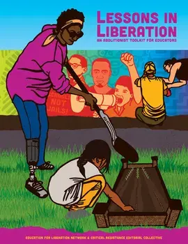 Lessons in Liberation: An Abolitionist Toolkit for Educators, Paperback/***