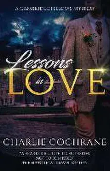 Lessons in Love: A sparkling tale of mystery, murder and romance, Paperback/Charlie Cochrane