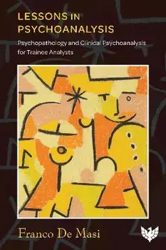 Lessons in Psychoanalysis. Psychopathology and Clinical Psychoanalysis for Trainee Analysts, Paperback/Franco De Masi