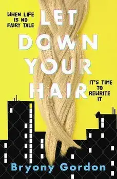 Let Down Your Hair, Paperback/Bryony Gordon