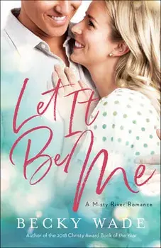 Let It Be Me, Paperback/Becky Wade
