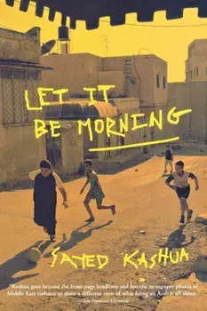 Let It Be Morning, Paperback/Sayed Kashua