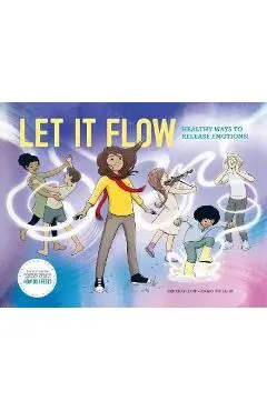 Let it Flow: Healthy ways to release emotions! - Rebekah Lipp