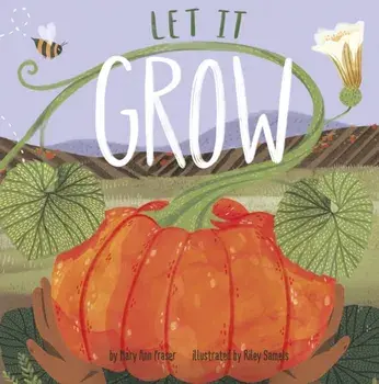 Let It Grow, Paperback/Mary Ann Fraser