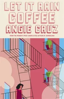 Let it Rain Coffee. From the Women's Prize shortlisted author of Dominicana, Paperback/Angie Cruz