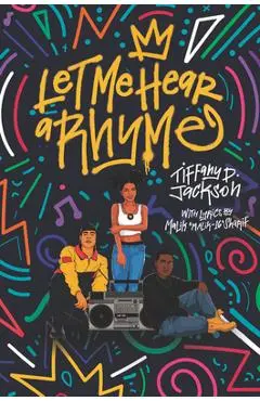 Let Me Hear a Rhyme - Tiffany D. Jackson