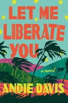 Let Me Liberate You. A Novel, Paperback/Andie Davis