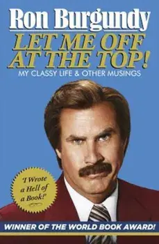 Let Me Off at the Top!/Ron Burgundy
