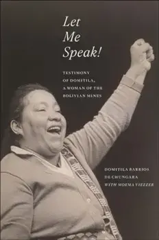 Let Me Speak!. Testimony of Domitila, a Woman of the Bolivian Mines, New Edition, Hardback/Moema Viezzer